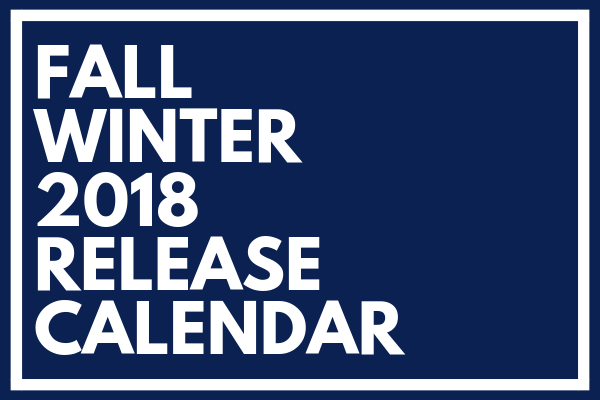 The Fall Winter 2018 Release Calendar